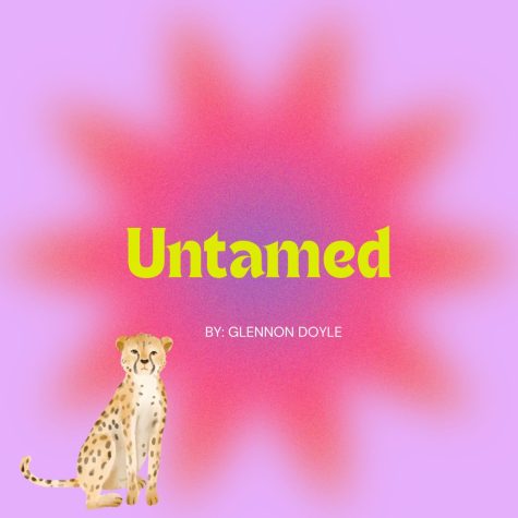 Untamed by Glennon Doyle is the story of a woman who shows herself how to truly live. Graphic by: Kendall Garcia